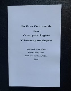 La Gran Controversia Entre Cristo y Sus Angeles Y Satanas y sus
Angels. Por Elena G. de White. 1858