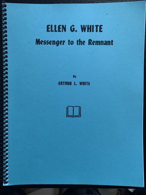 Messenger to the Remnant. Ellen G. White. By: Arthur L. White.
Revised to 1969