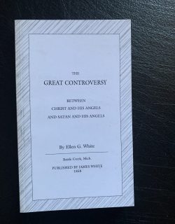 1858 The Great Controversy. Between Christ and His Angels and
Satan and His Angels. By: Ellen G. White.