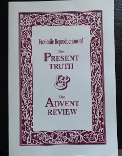 Facsimile Reproductions of The Present Truth and The Advent Review.
Original Book