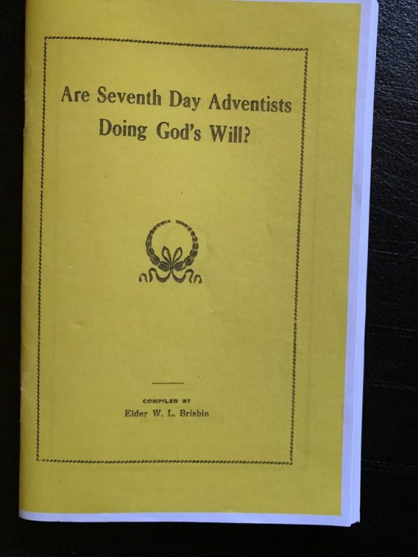 Are Seventh Day Adventists Doing God's Will? Compiled By Elder W.
L. Brisbin